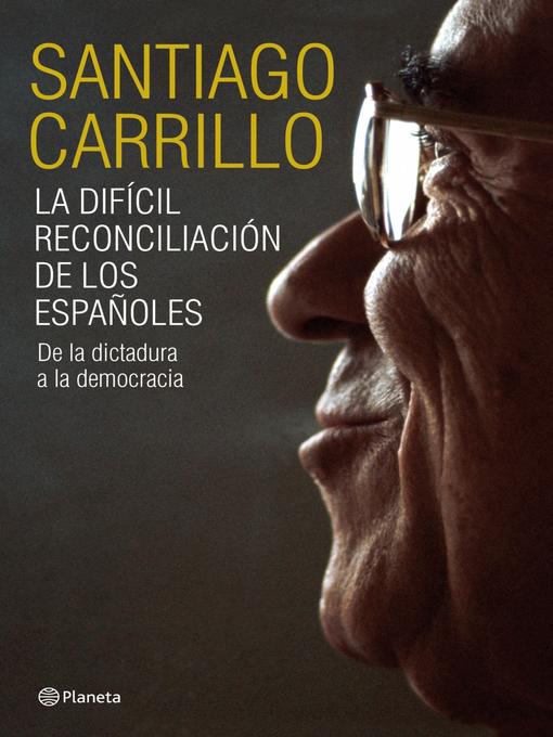 Title details for La difícil reconciliación de los españoles by Santiago Carrillo - Available